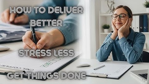 How to Deliver Better, Stress Less, and Finally Finish What You Start