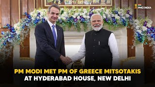 Prime Minister Modi met PM of Greece Mitsotakis at Hyderabad House, New Delhi