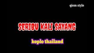 SERIBU KALI SAYANG//KOPLO//THAILAND