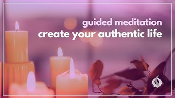 Guided Meditation for Creating and Shaping an Authentic Life | Wu Wei Wisdom
