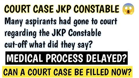 JKp constable court case😱|Can a court case  be filled now? JKp constable medical delay or not