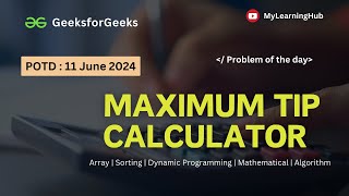 GFG-POTD | Maximum Tip Calculator using Java | 11 June 2024 | Arrays | Sorting | Java | DSA