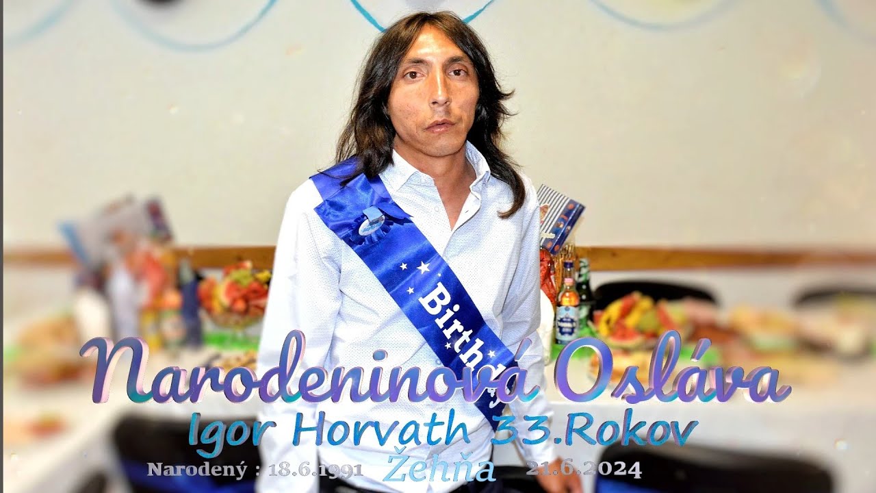 🎬📽 Narodeninová Osláva - Igor Horváth  - Žehňa 🎬📽