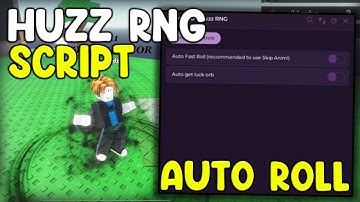 [EVENT⚔️] Huzz RNG Script Auto Fast Roll, Auto Collect Lucky Orbs - Roblox 2025