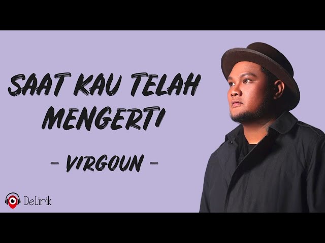 Saat Kau Telah Mengerti - Virgoun (Lirik Lagu) ~ Nak bila suatu saat kau dengarkan lagu ini class=