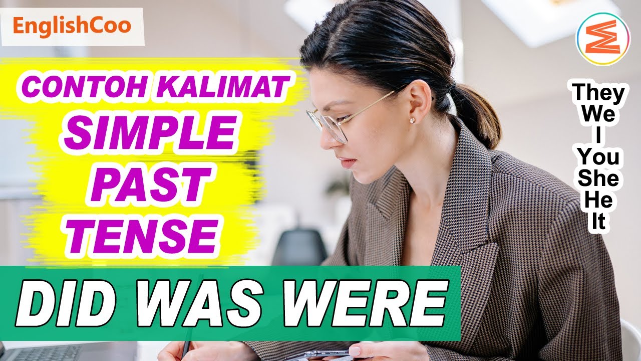SIMPLE PAST TENSE | Pengertian dan Contoh Kalimat Positif Negatif dan Tanya Penggunaan Did Was Were