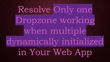 Resolve Only one Dropzone working when multiple dynamically initialized in Your Web App