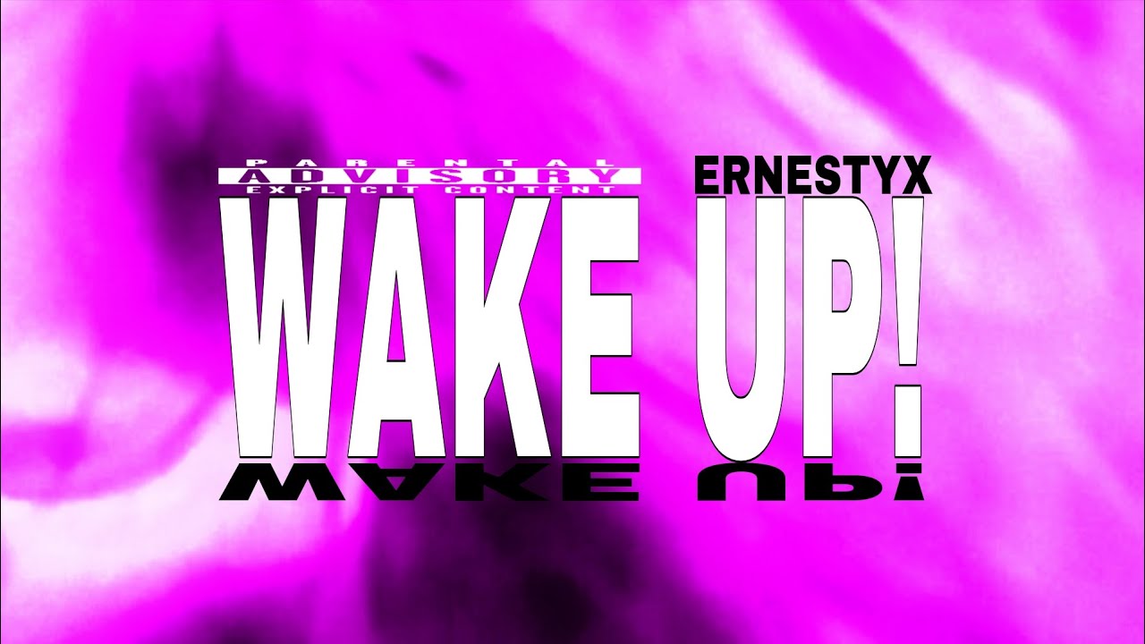 Guarda ErnestyX - WAKE UP! (Official Audio) su YouTube Guarda ErnestyX - WAKE UP! (Official Audio) su YouTube