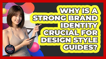 Why Is A Strong Brand Identity Crucial For Design Style Guides? - Graphic Design Nerd