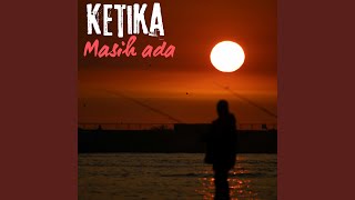 Ketika masih ada