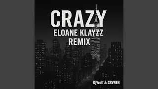 Crazy (feat. Eloane Klayzz) (Remix)