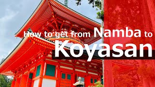 KOYASAN 1-day Itinerary │ The way from Namba to KOYASAN