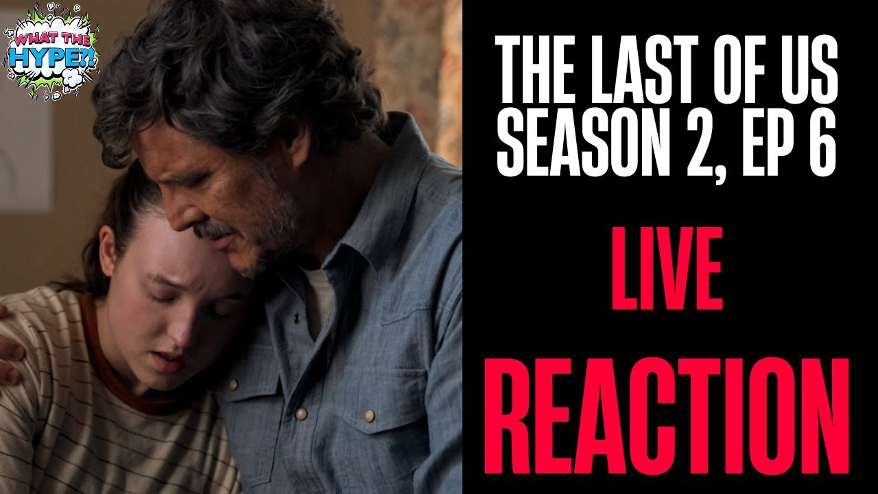 LIVE Reaction to 'The Last of Us' Season 2 Episode 6 LIVE Reaction to 'The Last of Us' Season 2 Episode 6