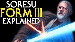 Form III - SORESU - Lightsaber Forms Explained (The HELLO THERE form)