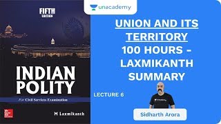 L6: Union And Its Territory | 100 Hours - Laxmikanth Summary | UPSC CSE 2020 | Sidharth Arora
