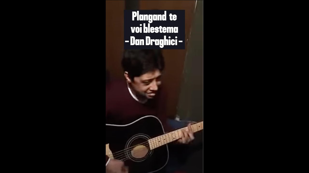 Plangand te voi blestema (chords) - Dan Draghici cover
