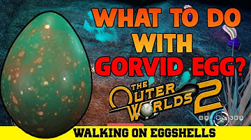 Walking On Eggshells Quest (Gorvid Egg) - The Outer Worlds 2