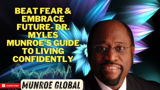 Beat Fear & Embrace Future  Dr  Myles Munroe's Guide To Living Confidently   MunroeGlobal com