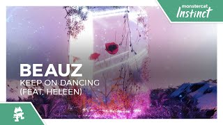 BEAUZ - Keep On Dancing (feat. Heleen) [Monstercat Release]