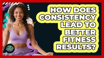 How Does Consistency Lead To Better Fitness Results? - High Energy Training Hub