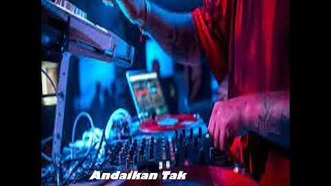 DJ Andaikan Tak Berpisah