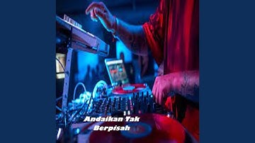 DJ Andaikan Tak Berpisah