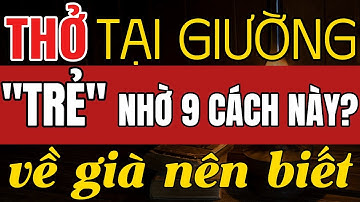 9 Cách Thở Tụ Khí Đan Điền Tại Giường Giúp Trẻ Mãi Tuổi 20 – Ai Cũng Làm Được!