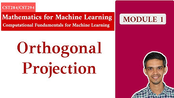 KTU | Mathematics for Machine Learning  - Orthogonal Projections