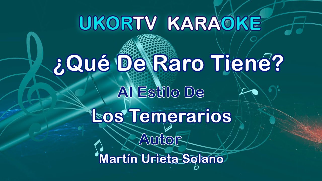 Temerarios Que De Raro Tiene [Version 2] (UKORTV KARAOKE) YouTube