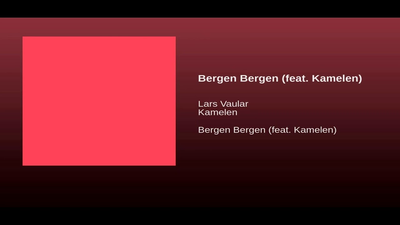 Lars Vaular ft  Kamelen - Bergen Bergen