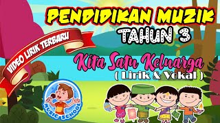 Pendidikan Muzik Tahun 3 Kita Satu Keluarga Vokal & Lirik