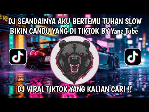 DJ SEANDAINYA AKU BERTEMU TUHAN SLOW BIKIN CANDU YANG DI TIKTOK BY Yanz Tube 