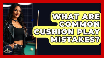 What Are Common Cushion Play Mistakes? - Billiards Hustlers