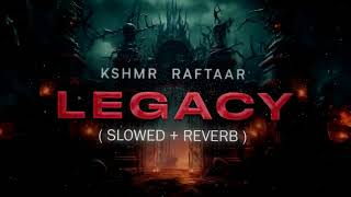 KSHMR, Raftaar - Legacy [Slowed + Reverb] | #tributetosidhumoosewala