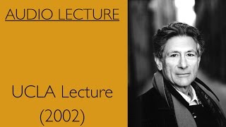Edward Said UCLA Lecture (2002)