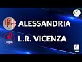Alessandria - Vicenza 1-2 | Gli Highlights