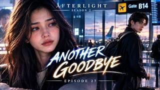 Another Airport Goodbye❤️ | Emotional Long Distance Love Song | AFTERLIGHT S2 Ep. 27