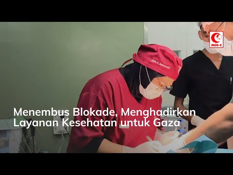 Menembus Blokade, Menghadirkan Layanan Kesehatan untuk Gaza