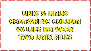 Unix & Linux: comparing column values between two Unix files