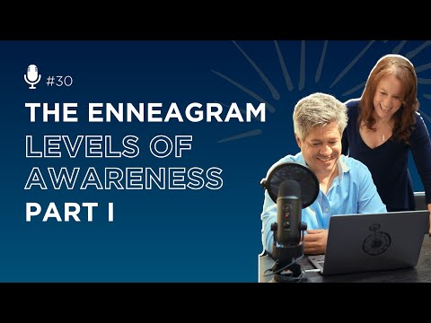 The Enneagram Levels of Awareness Part I | Enneagram 2.0 Podcast #30