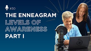 The Enneagram Levels of Awareness Part I | Enneagram 2.0 Podcast #30