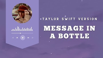 Taylor Swift - Message In a Bottle (taylor