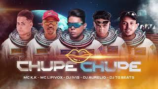 CHUPE CHUPE  - Dj Ivis, Mc K.K, Mc Lipivox, Dj Aurelio e Dj TG Beats (CD Deejay Hits)