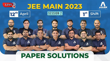 🔴 LIVE | JEE Main 2023 Paper Solution | 12 April (Shift-I) by ALLEN Experts
