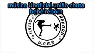 Música Unoficial União Chuta Bebê Reborn Ou Boneca Reborn