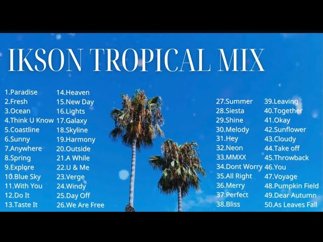 New Best Ikson Tropical Mix Non-Stop Playlist 2023 class=