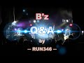 B'z Q&amp;A by "RUN346"