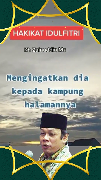 Kh Zainudin Mz Hakikat Idul Fitri