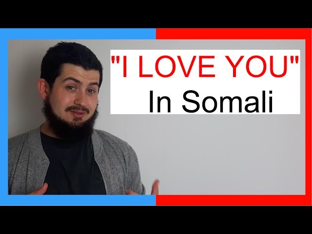 Saying: I LOVE YOU In Somali class=