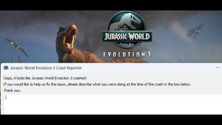 Fix Jurassic World Evolution 3 Crash Reporter Error Looks Like Jurassic World Evolution 3 Crashed